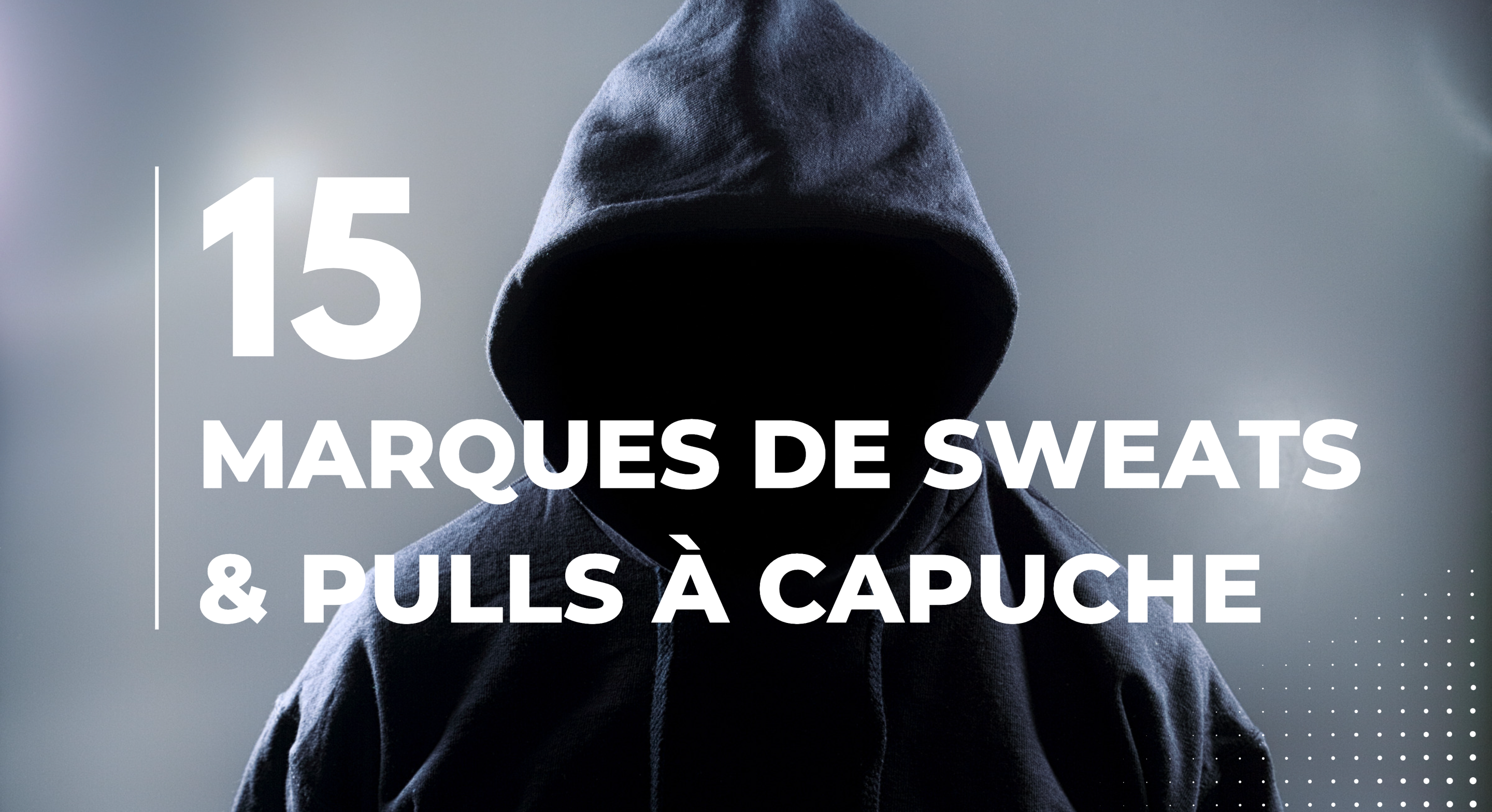 TOP 15 DES MEILLEURES MARQUES DE SWEAT SHIRT HOODIE CREWNECK